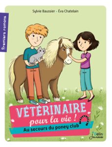 vétérinaire pour la vie : au secours du poney club !-sylvie baussier-9782410009477