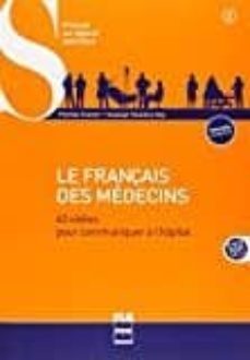 le francais des medecins, b2-c1: 40 videos pour communiquer a l  hopital: francais a visee professionnelle (+ dvd)-thomas fassier-solange talavera goy-9782706122477