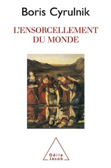 l' ensorcellement du monde-boris cyrulnik-9782738184177