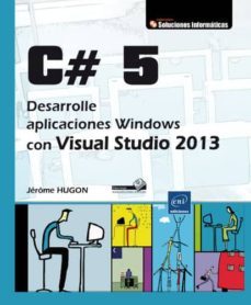 c@ 5: desarrolle aplicaciones windows con visual studio 2013-jerome hugon-9782746089877