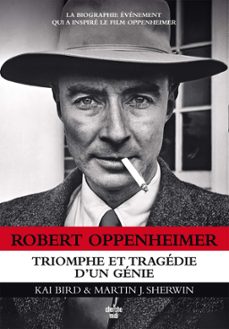 robert oppenheimer - triomphe et tragedie d'un genie (ebook)-kai bird-martin j. sherwin-9782749176277