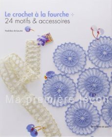 le crochet a la fourche : 24 motifs & accessoires-yoshiko ariizumi-9782756522777