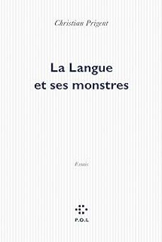 la langue et ses monstres: essais-christian prigent-9782818021477