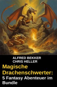 magische drachenschwerter: 5 fantasy abenteuer im bundle (ebook)-alfred bekker-9783753214177