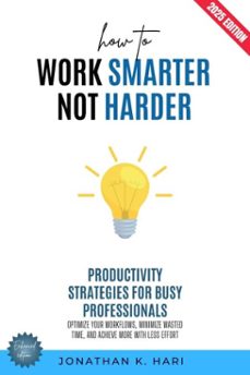 how to work smarter, not harder: (ebook)-jonathan k. hari-9783819743177