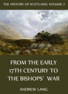 the history of scotland - volume 7: from the early 17th century to the bishops' war (ebook)-andrew lang-9783849604677