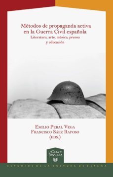 metodos de propaganda activa en la guerra civil española (ebook)-emilio (ed.) peral vega-francisco (ed.) saez raposo-9783954878277