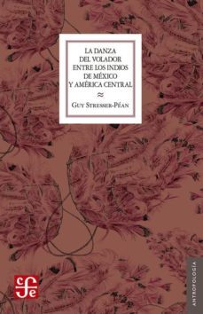 la danza del volador entre los indios de mexico y america central-guy stresser pean-9786071638977