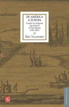 de america a europa: cuando los indigenas descubrieron el viejo m undo (1493-1892)-eric taladoire-9786071652577