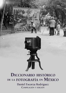 diccionario historico de la fotografia en mexico (ebook)-9786072634077