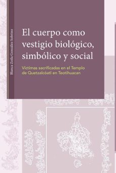el cuerpo como vestigio biologico, simbolico y social. victimas sacrificadas en el templo de (ebook)-blanca zoila gonzález sobrino-9786073058377