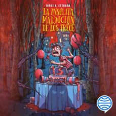 la insolita maldicion de los trece (audiolibro)-jorge a. estrada-9786073923477