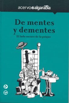 de mentes y dementes: el lado oscuro de la psique-acervo algarabia-9786074573077