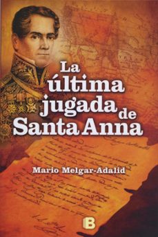 la ultima jugada de santa anna (ebook)-mario melgar adalid-9786074807677