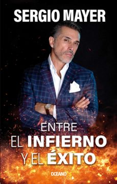entre el infierno y el exito (ebook)-sergio mayer-9786075578477