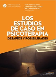 los estudios de caso en psicoterapia: desafios y posibilidades (ebook)-tania zohn muldoon-elba noemi gomez gomez-rocio enriquez rosas-9786078616077