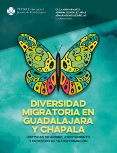 diversidad migratoria en guadalajara y chapala: historias de arribo, asentamiento y procesos de transformacion (ebook)-9786078768677