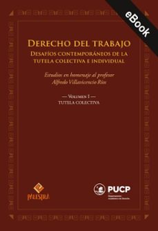 derecho del trabajo. desafios contemporaneos de la tutela colectiva e individual. volumen i. tutela colectiva (ebook)-9786123255077