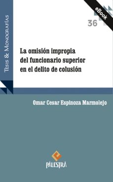 la omision impropia del funcionario superior en el delito de colusion (ebook)-omar cesar espinoza marmolejo-9786123256777