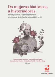 de mujeres historicas a historiadoras (ebook)-carolina abadía quintero-caroline hung-mariana rivera zapata-9786287617377