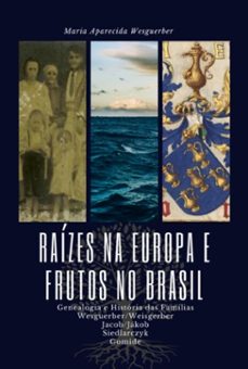 raizes na europa e frutos no brasil (ebook)-aparecida wesguerber maria-9786501124377