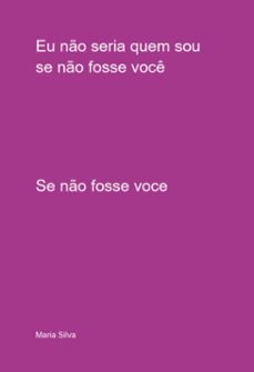 eu no seria quem sou se no fosse voce (ebook)-maria silva-9786501456577