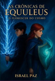as cronicas de equuleus livro 1: o florescer do cosmo (ebook)-israel paz-9786501583877