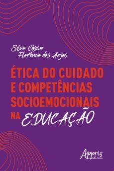 etica do cuidado e competencias socioemocionais na educaço (ebook)-silvio cassio florencio dos anjos-9786525012377