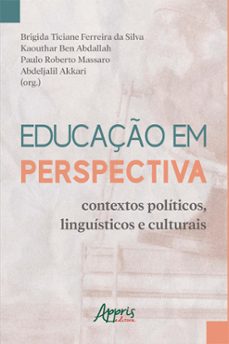 educaço em perspectiva: contextos politicos, linguisticos e culturais (ebook)-brigida ticiane ferreira da silva-9786525057477