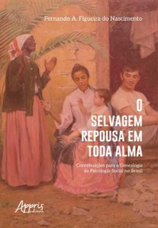 o selvagem repousa em toda alma: contribuiçes para a genealogia da psicologia social no brasil (ebook)-fernando a. figueira do nascimento-9786525075877