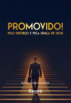 promovido! pelo esforço e pela graça de deus (ebook)-francisco carlos campiche-9786525088877