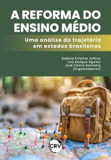 a reforma do ensino medio (ebook)-debora cristina jeffrey-luis enrique aguilar-josé vitório sacilotto-9786525173177