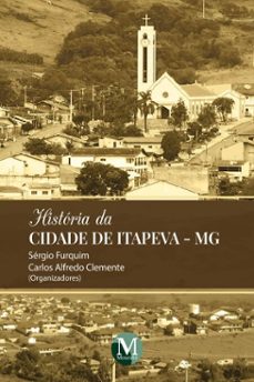 historia da cidade de itapeva-mg (ebook)-sérgio furquim-carlos alfredo clemente-9786525179377