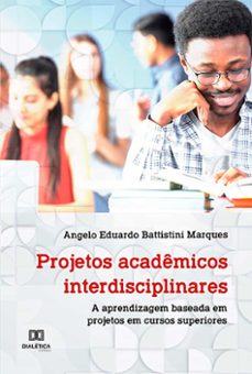projetos academicos interdisciplinares (ebook)-angelo eduardo battistini marques-9786525212777