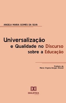 universalizaço e qualidade no discurso sobre a educaço (ebook)-angela maria gomes da silva-9786527062677