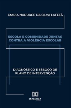 escola e comunidade juntas contra a violencia escolar (ebook)-maria nadurce da silva lafetá-9786527070177