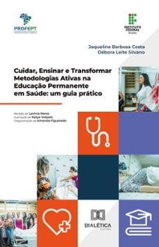 cuidar, ensinar e transformar metodologias ativas na educaço permanente em saude (ebook)-jaqueline barbosa costa-débora leite silvano-9786527073277