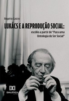 lukacs e a reproduço social (ebook)-rogério castro-9786527075677