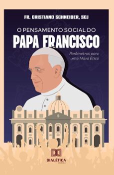 o pensamento social do papa francisco (ebook)-fr. cristiano schneider scj-9786527078777