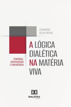 a lógica dialética na matéria viva-dr. leonardo celin patino-9786527079477