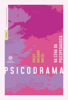 psicodrama na cena da psicopedagogia (ebook)-sirley machado maciel-9786555175677