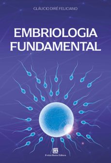 embriologia fundamental (ebook)-gláucio diré feliciano-9786556753577