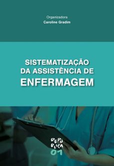 sistematizaço da assistencia de enfermagem (ebook)-caroline gradim-9786556756677