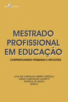 mestrado profissional em educaço (ebook)-ligia de carvalho abões vercelli-nadia conceiçao lauriti-patricia ap bioto-9786558403777