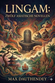 lingam: zwolf asiatische novellen (ebook)-max dauthendey-9786726570577