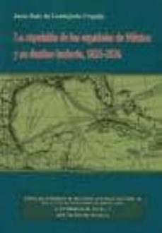 la expulsion de los españoles de mexico y su destino incierto, 18 21-1836-9788400084677