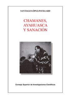 chamanes, ayahuasca y sanacion-santiago lopez pavillard-9788400103477