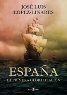 españa. la primera globalizacion (ebook)-jose luis lopez linares-9788401030284