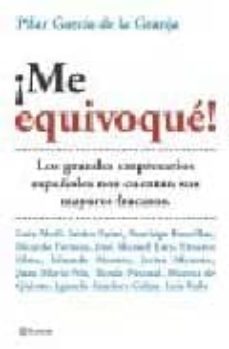 me equivoque: los grandes empresarios españoles nos cuentan sus m ayores fracasos-pilar garcia de la granja-9788408057277