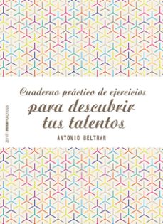 cuaderno practico de ejercicios para descubrir tus talentos-antonio beltran pueyo-9788408155577